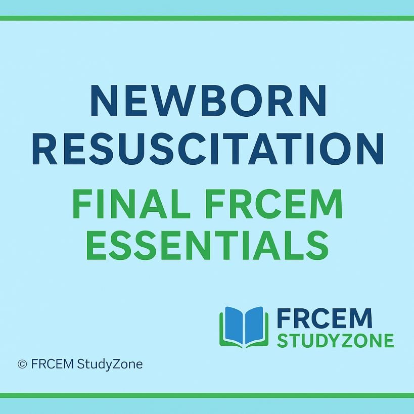 🧠 Newborn Resuscitation & Support of Transition — Essential Updates for Final FRCEM Candidates
